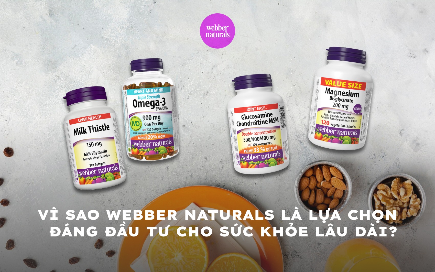 Vì sao Webber Naturals là lựa chọn đáng đầu tư cho sức khỏe lâu dài?