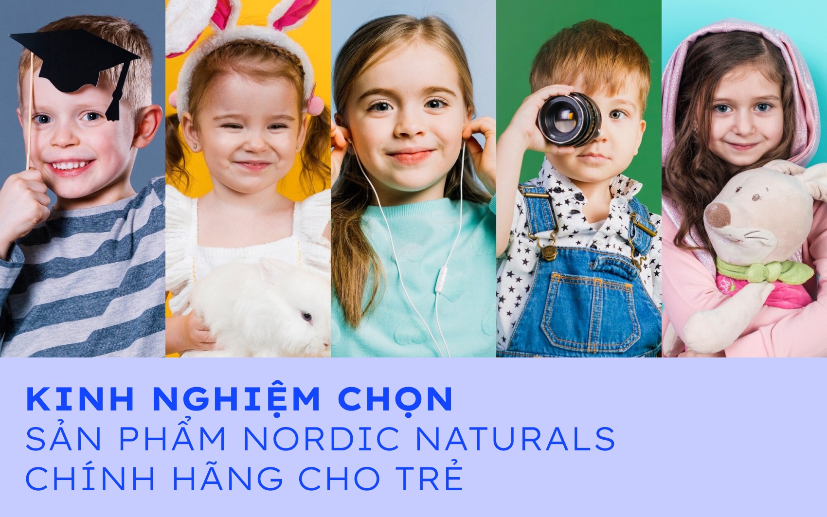Kinh nghiệm chọn sản phẩm Nordic Naturals chính hãng cho trẻ